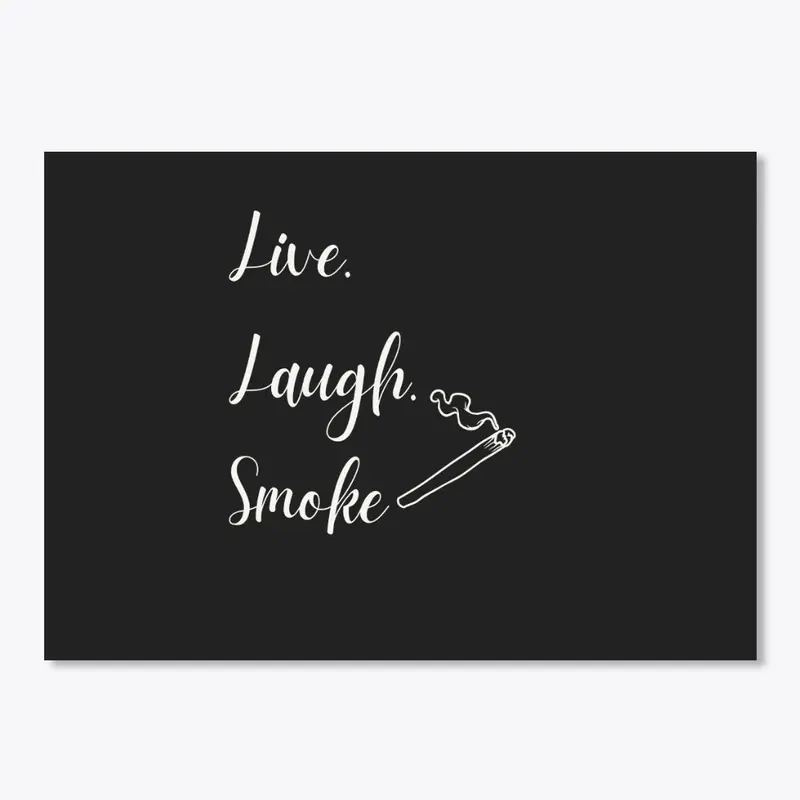 Live Laugh Smoke